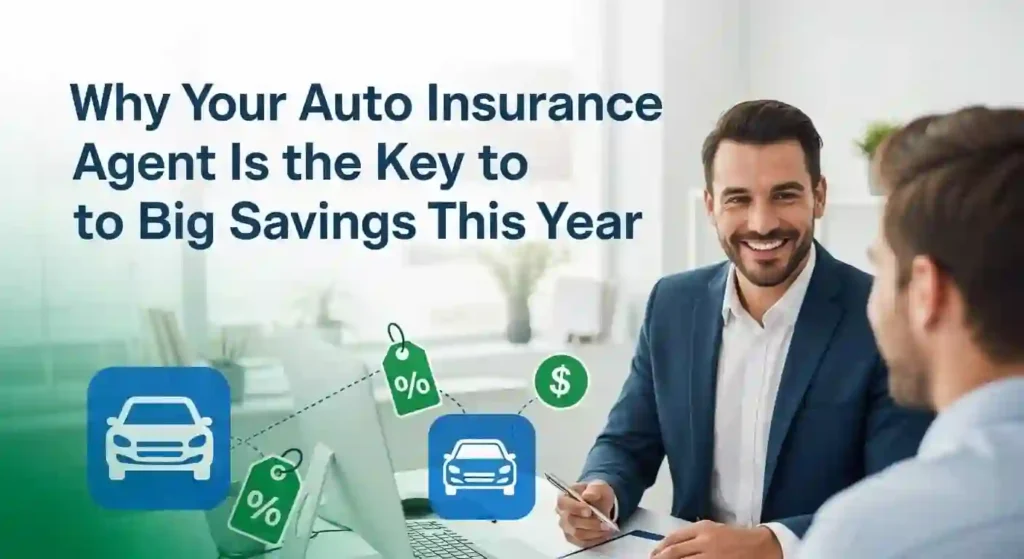 Why Your Auto Insurance Agent Is the Key to Big Savings This Year